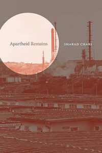 Book cover of Apartheid Remains by Sharad Chari awarded the 2024 Meridian Book Award